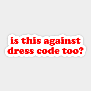 Is this against dress code too Sticker